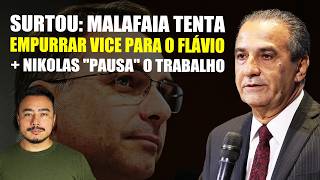 SURTOU: MALAFAIA TENTA EMPURRAR VICE PARA O FLÁVIO + NIKOLAS "PAUSA" O TRABALHO