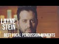 LAYNE STEIN BEST VOCAL PERCUSSION MOMENTS