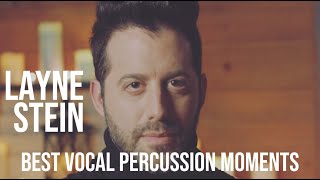 LAYNE STEIN BEST VOCAL PERCUSSION MOMENTS