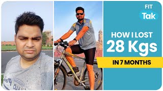 Things I Did To Shed 28 Kgs in 7 Months | My Transformation Journey | Fat To Fit | Fit Tak