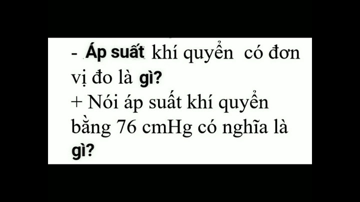 Ví sao mọi vật trên Trái Đất đều chịu tác dụng của áp suất khí quyển