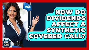 How Do Dividends Affect A Synthetic Covered Call? - Stock and Options Playbook