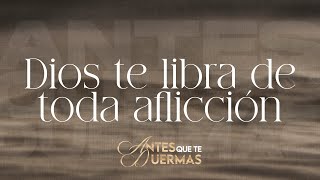 Dios te libra de toda aflicción | Antes que te duermas | Pastor Juan Carlos Harrigan