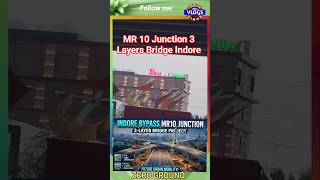 Indore’s First 3-Layer Bridge at MR-10 Junction! 🏗️ #IndoreInfrastructure