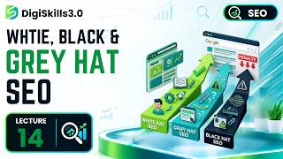 White Hat, Black Hat & Gray Hat SEO: Ethics, Risks & Penalties | SEO | Lec 14 | DigiSkills 3.0