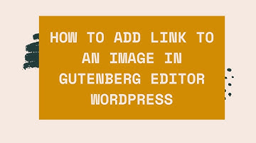 How to add a link to an image in Gutenberg Editor WordPress