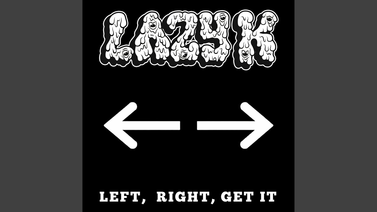 Watch LEFT, RIGHT, GET IT on YouTube Watch LEFT, RIGHT, GET IT on YouTube