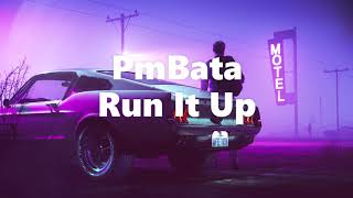 PmBata  - Run It Up