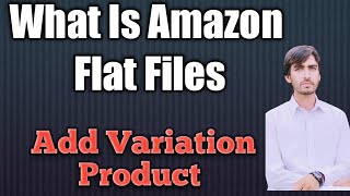 How To Create Amazon Product Variations Using An Amazon Flat File.