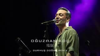 Oğuzhan Koç - Yüzük (Durmuş Doğan Remix)