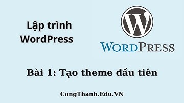 Lập trình Wordpress - Bài 1: Tạo theme đầu tiên