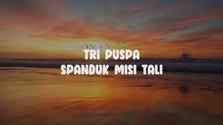 Lirik Tri Puspa || Spanduk Misi Tali