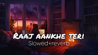 RAAZ AANKHEIN TERI [slowed reverb] - arjit singh || raaz reboot ❤️