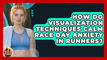 How Do Visualization Techniques Calm Race Day Anxiety In Runners? - All Sorts Of Running