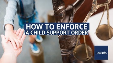 How To Enforce a Child Support Order | LawInfo