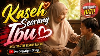Kaseh Seorang Ibu | Lagu Paling Menyentuh Hati Tentang Pengorbanan Ibu | No Copyright Song