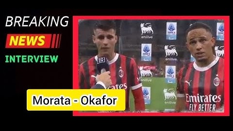 Morata e Okaford, intervista post-partita Milan-Torino 2-2 | Serie A