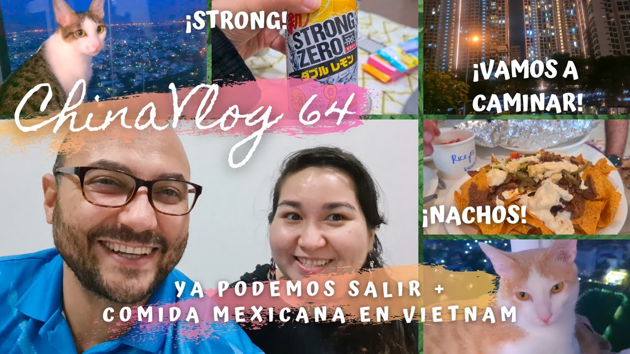 ChinaVlog 64 - Ya PODEMOS SALIR + COMIDA MEXICANA en VIETNAM