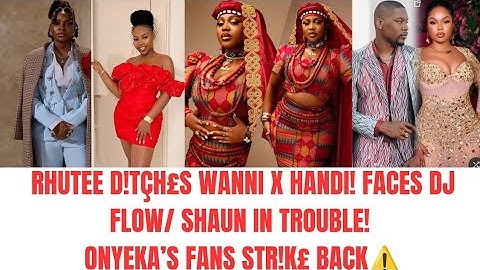RHUTEE D!$OWNS WANNI X HANDI ON IG LIVE/B£TRÅYAL! ONYEKA'S FANS B.LA$TED SHAUN OVER REUNION SNUB