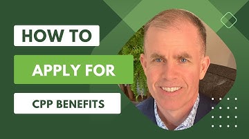 How to Apply for CPP - Canada Pension Plan Benefits
