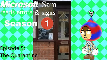 Microsoft Sam reads errors and signs (S1E5): The Quarantine