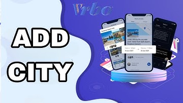 How To Add City On Vrbo App