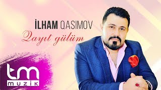 İlham Qasımov - Qayıt gülüm | YENİ