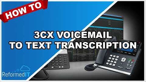 3CX - How To Setup Voicemail to Text Transcription (2020)