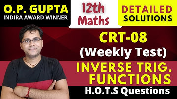 Inverse Trigonometric Functions HOTS | CRT 08 - CBSE 12th Maths Test Series | JEE Main By O.P. GUPTA