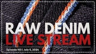 Naked & Famous Denim - Raw Denim Live Stream - Episode 153