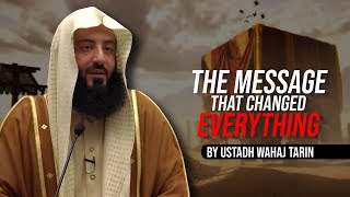 The Message That Changed EVERYTHING || Ustadh Wahaj Tarin