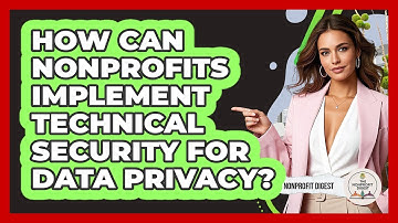 How Can Nonprofits Implement Technical Security For Data Privacy? - The Nonprofit Digest