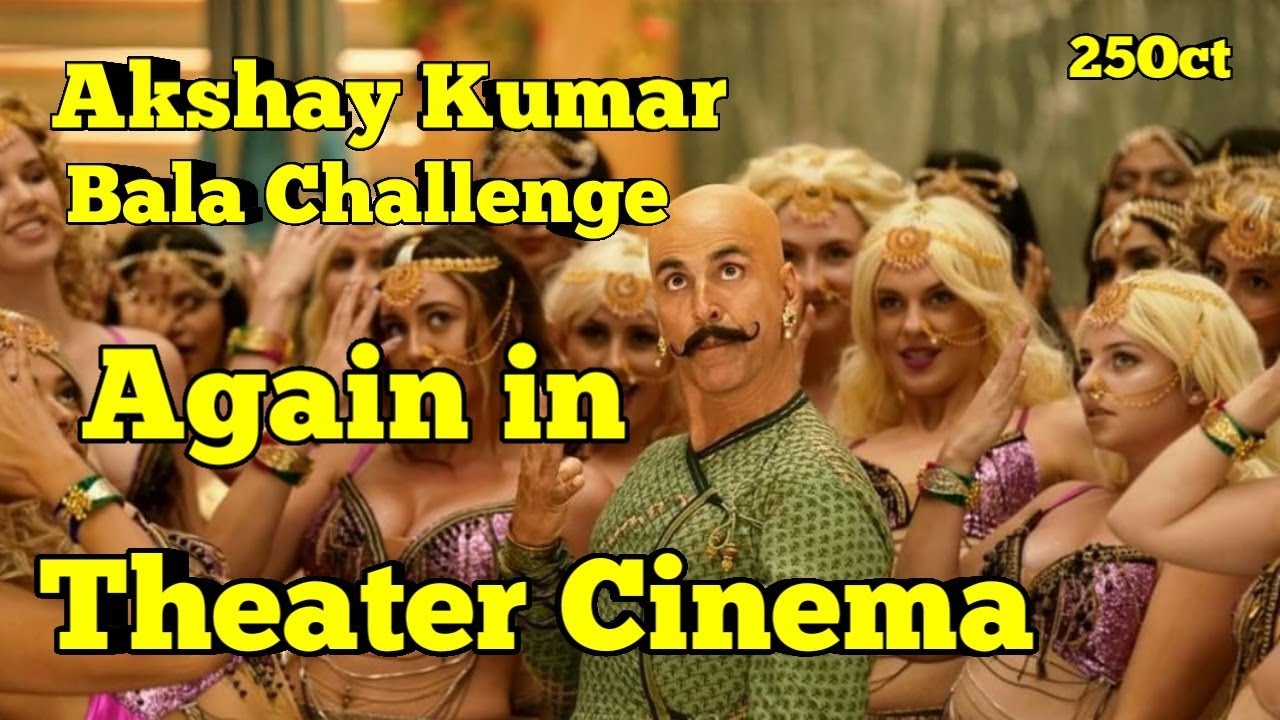 Housefull 4 l Akshay Kumar l Bala Challenge Again l In Theater Cinema Hall
