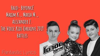 Halo (Beyoncé)- Maxim K., Maria M., Alexander Z. (LYRICS)- The Voice Kids Ukraine 2019- Battles