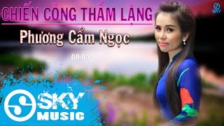 Ca Cổ: Chiến Công Thầm Lặng - Phương Cẩm Ngọc [Mp3 320kbps]