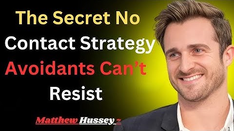 “The Secret No Contact Strategy Avoidants Can’t Resist | Matthew Hussey”