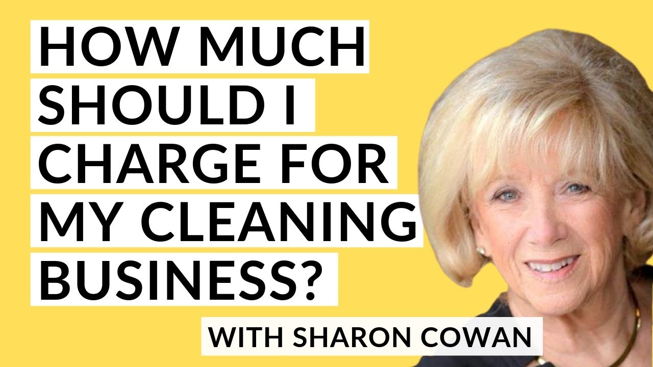 how-much-should-i-charge-for-my-cleaning-services-with-sharon-cowan