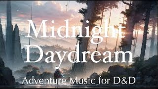 Dungeon and Dragons Adventure Music | Midnight Daydream | DnD Theme for Traveling