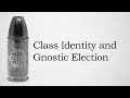 Class Identity and Gnostic Election