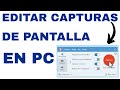 Cómo Editar Capturas de Pantalla en PC — Rápido y Fácil
