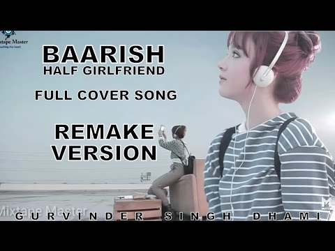 baarish-remake-cover-song---half-girlfriend-|-g.s.dhami