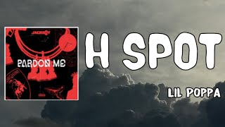 H Spot Lyrics - Lil Poppa