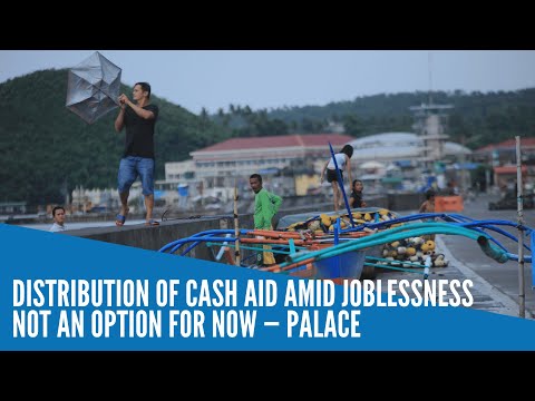 Distribution of cash aid amid joblessness not an option for now — Palace