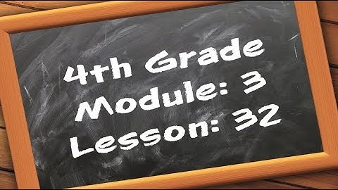 4th Grade: Module 3 - Lesson 32