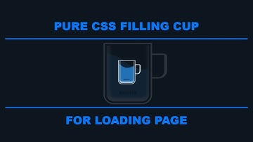 Pure CSS Filling Cup With Water Animation For Loading Page Design Using CSS Keyframes