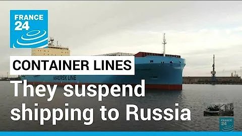 War in Ukraine: World's largest container lines suspend shipping to Russia • FRANCE 24 English - DayDayNews