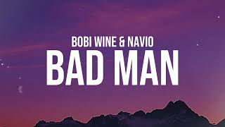 Bad Man  Bobi Wine U0026 Navios 