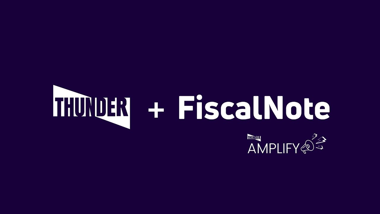 Thunder + FiscalNote: Amplify for Media