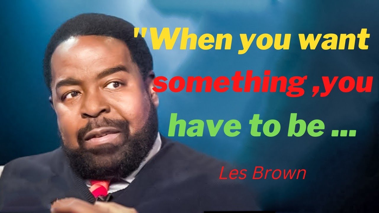 Les Brown Quotes to Inspire You to Think Big Motivational Quotes