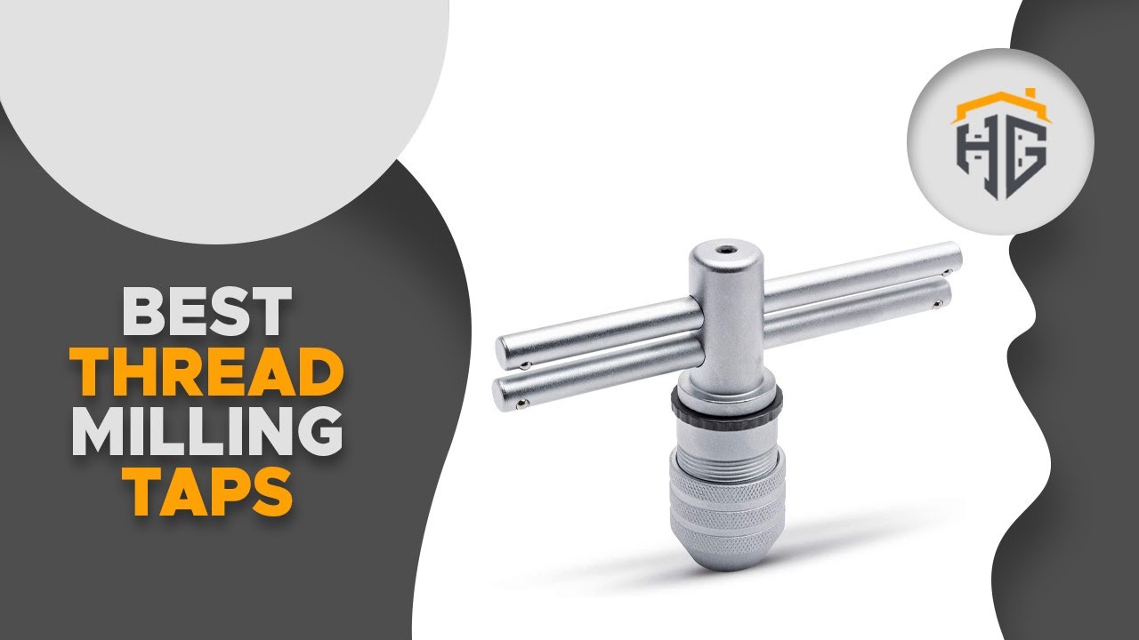 ▶️Thread Milling Taps: Top 5 Best Thread Milling Taps For 2021 - [ Buying Guide ]